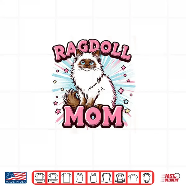 Design Ragdoll Cat Mom Funny Ragdoll Cat Pet For Women Shirt