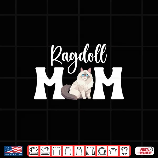 Design Ragdoll Cat Mom Ragdoll Cat Owner Ragdoll Cat Lover Shirt