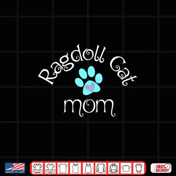 Design Ragdoll Cat Mom T Shirt Shirt