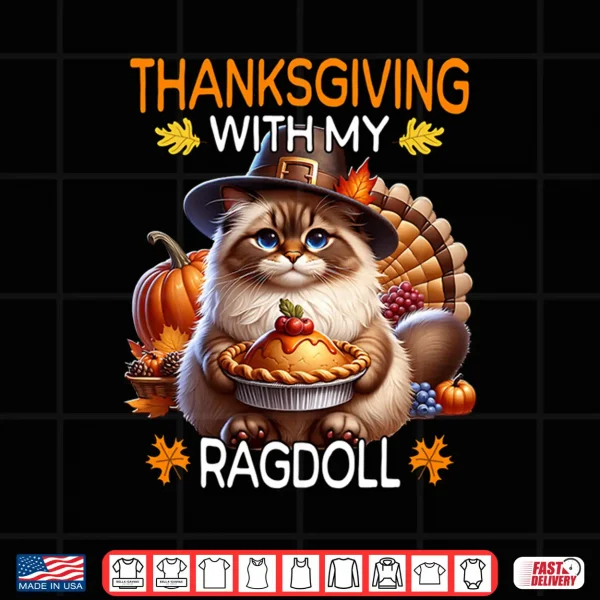 Design Ragdoll Cat Thanksgiving With My Ragdoll Cat Shirt