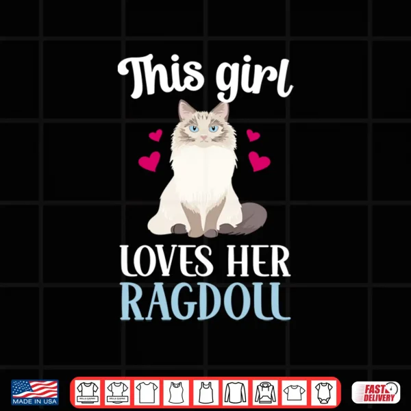 Design Ragdoll Girl Ragdoll Cat Owner Ragdoll Cat Lover Shirt