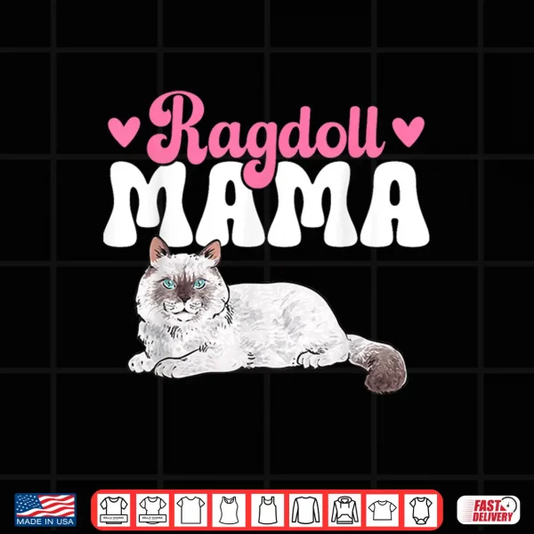 Design Ragdoll Mama Ragdoll Cat Shirt