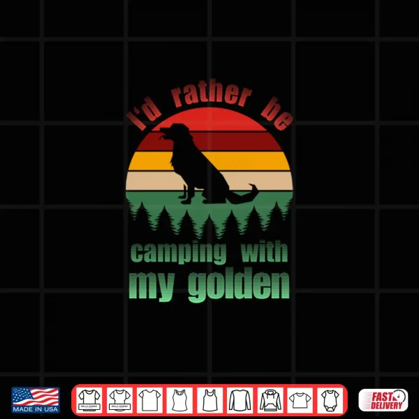 Design Rather Be Camping With My Golden Golden Retriever Shirt