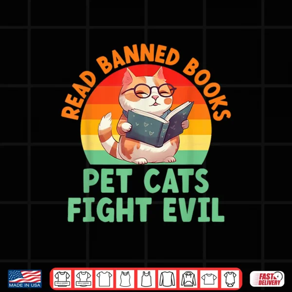 Design Read Banned Books Pet Cats Fight Evil Bookworm Book Lover Shirt