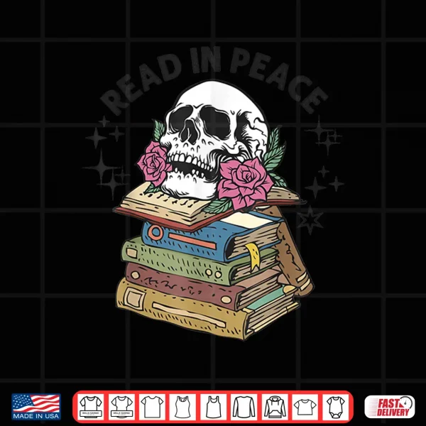 Design Read In Peace Vintage Skeleton Skull Reading Book Lovers Shirt