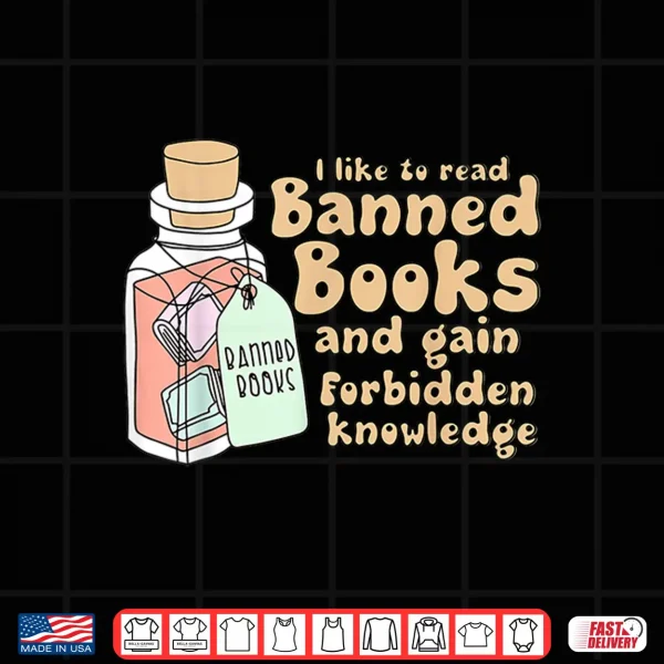 Design Read banned Books Gain Forbidden Knowledge Book Lovers Tee Shirt