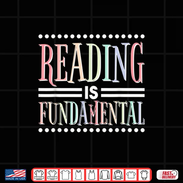 Design Reading Is Fundamental Literature and Booklover Shirt