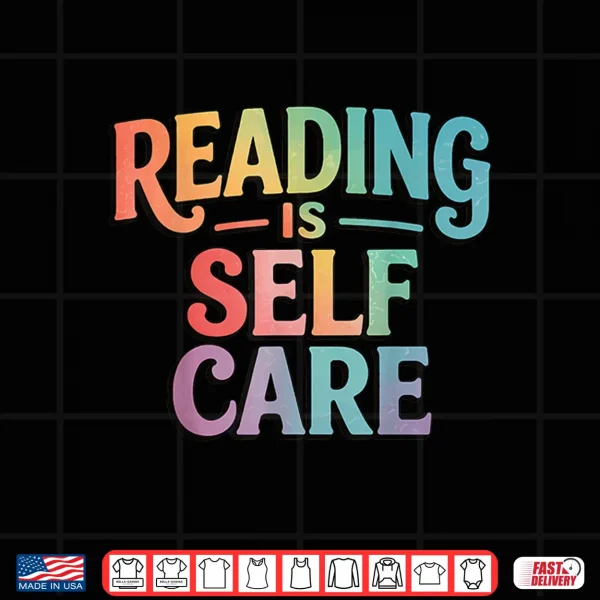Design Reading Is Self Care Shirt