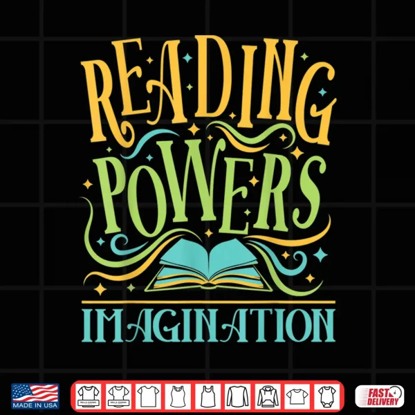 Design Reading Powers Imagination Books Reading Teacher Shirt