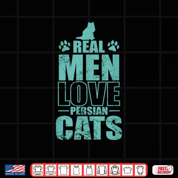 Design Real Men Love Persian Cats Pet Cat Shirt