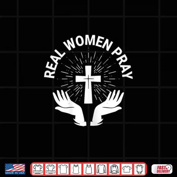 Design Real Women Pray Shirt