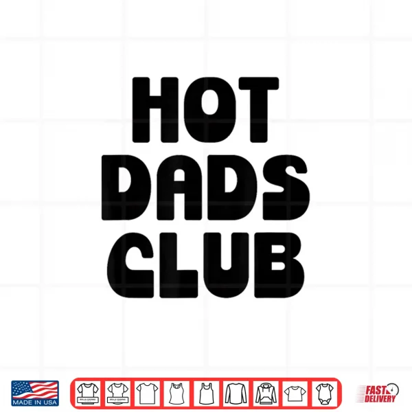 Design Relative Club Cool Dads I Love Hot Daddy Statement Shirt