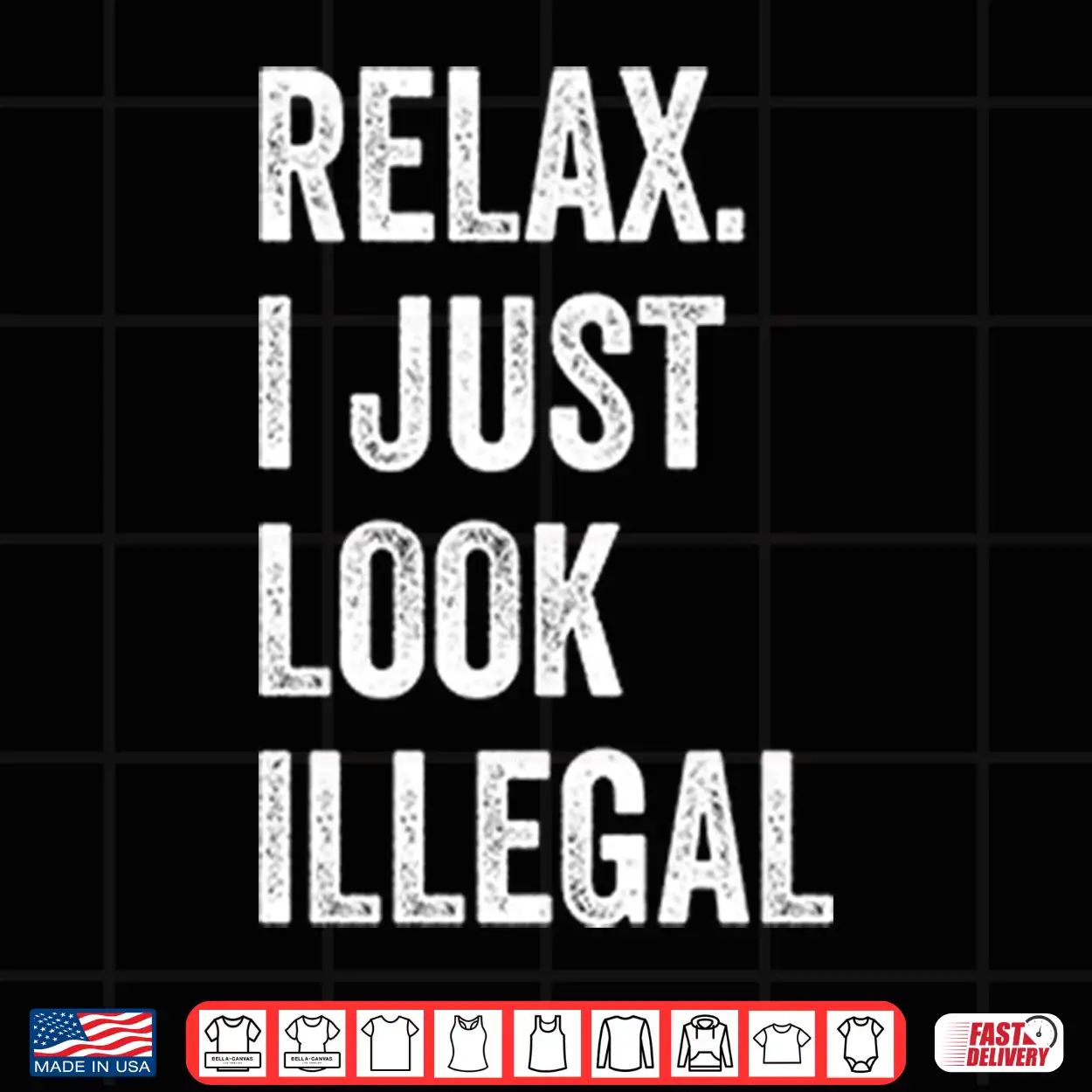 Relax I Just Look Illegal Shirt Relax I Just Look Illegal Shirt