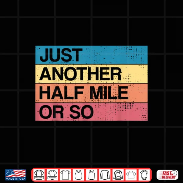 Design Retro Its Another Half Mile Or So Funny Hiking Backpacker Shirt