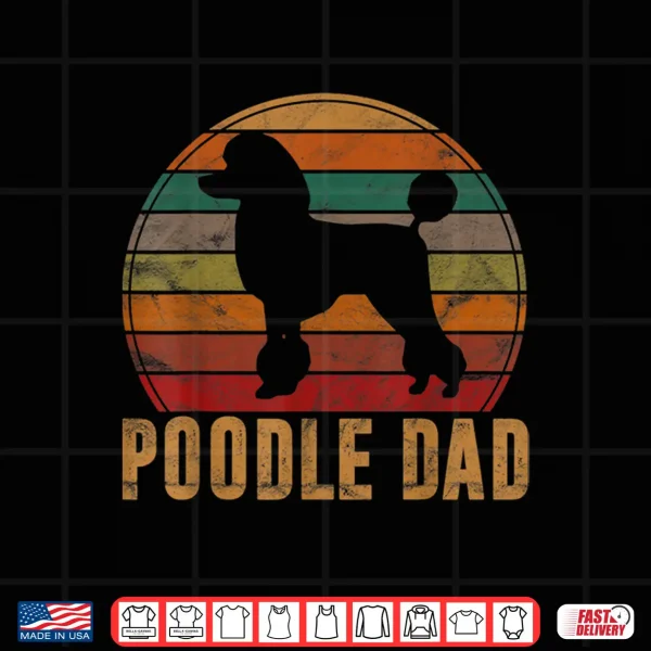 Design Retro Poodle Dad Gift Dog Owner Pet Poodle Father Shirt