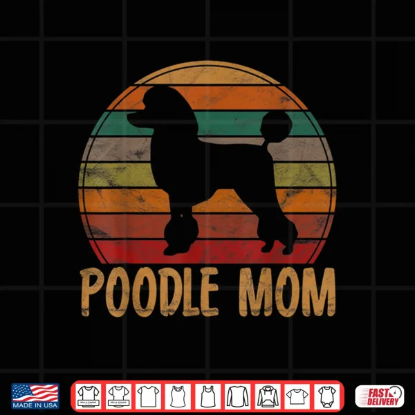 Design Retro Poodle Mom Gift Dog Mother Pet Poodle Mama Shirt