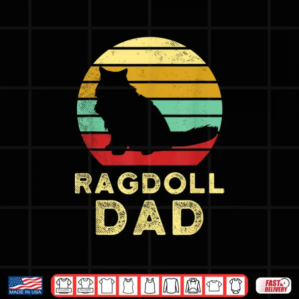 Design Retro Ragdoll Dad Vintage Ragdoll Cat Dad Rag Doll Cat Dad Shirt