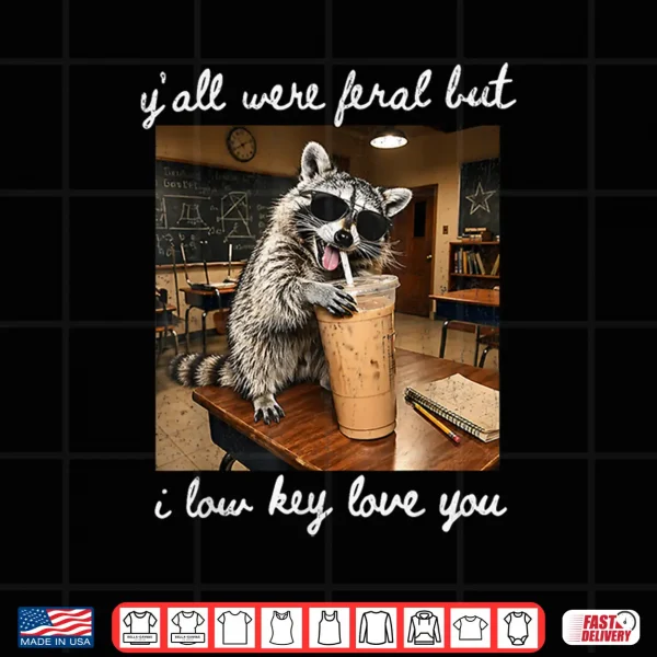 Design Retro Yall Were Feral But I Low Key Love You Teacher Life Shirt