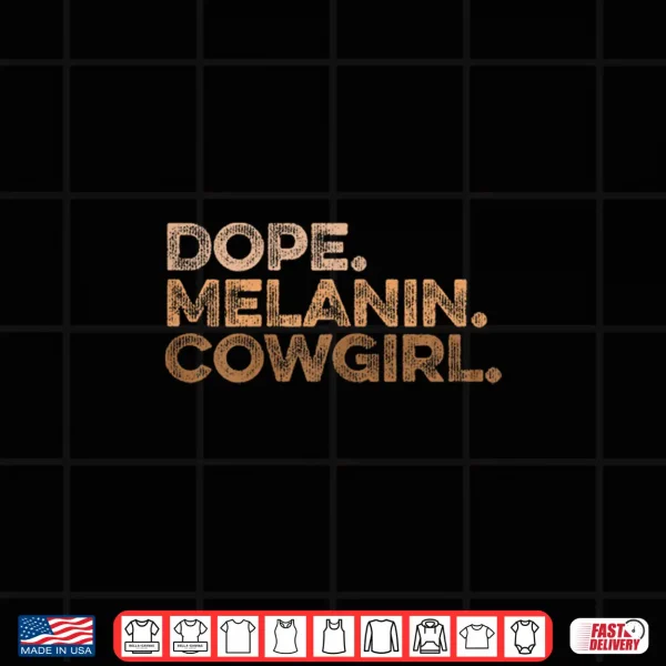Design Rodeo Western Black History Juneteenth Dope Melanin Cowgirl Shirt