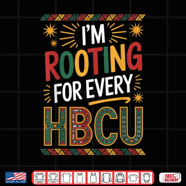 Design Rooting for Every HBCU Juneteenth School Historical HBCU Shirt