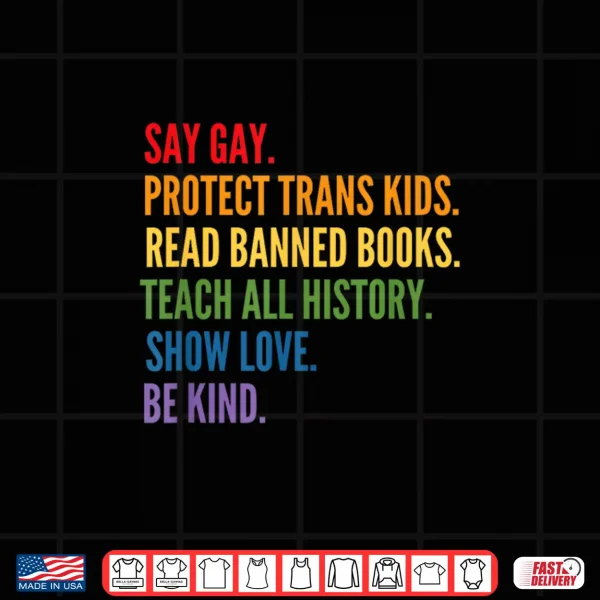 Design Say Gay Protect Trans Kids Read Banned Books Be Kind LGBTQIA Shirt