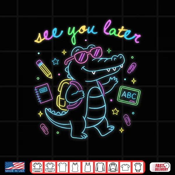 Design See You Later Teacher Summer Alligator Last Day of School Shirt