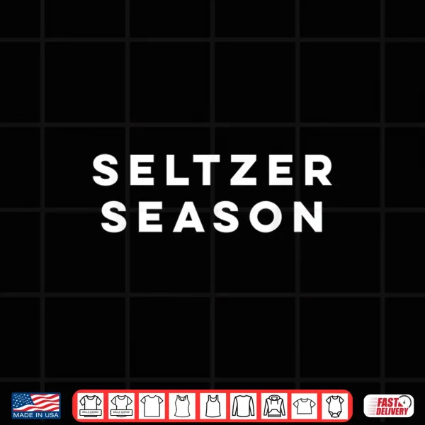 Design Seltzer Season Summer is Hard Seltzer Season Shirt
