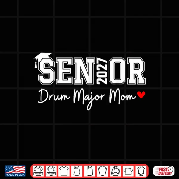 Design Senior 2027 Drum Major Mom 2027 Marching Band Graduation Shirt