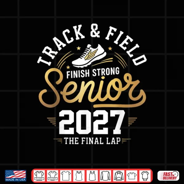 Design Senior 2027 Track And Field Final Lap Grad Class Of 2027 Shirt