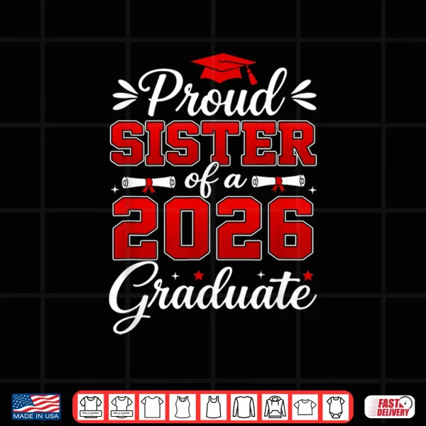 Design Senior Sister Graduation Proud Sister of A 2026 Graduate Shirt