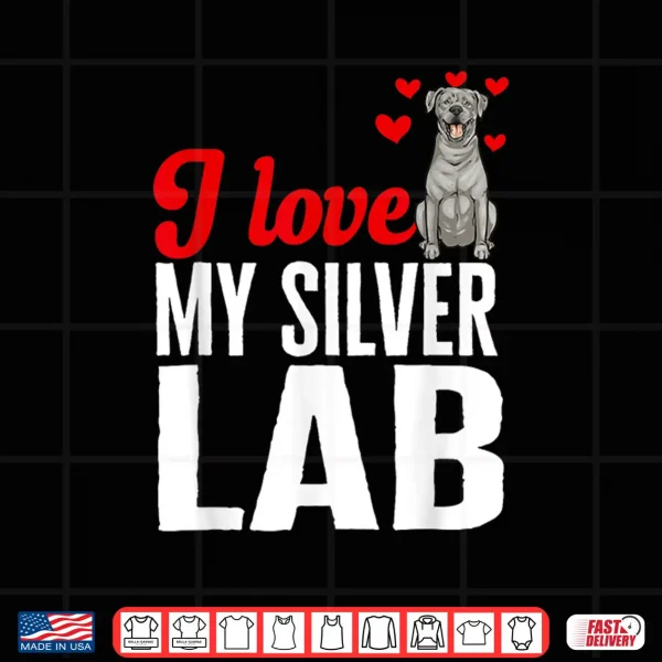 Design Silver Labrador Retriever I Love My Silver Lab Shirt