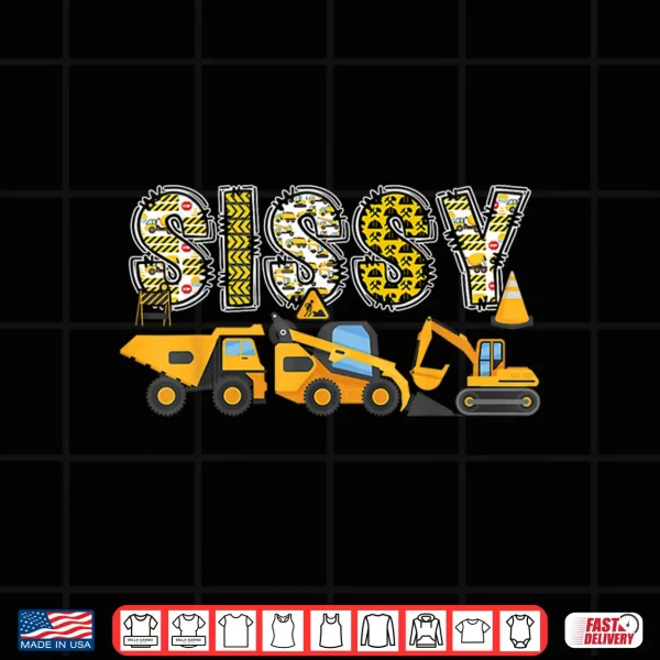 Design Sissy Construction Excavator Kids Matching Family Shirt