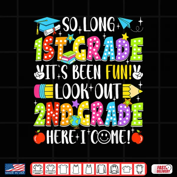 Design So Long First Grade Graduation Second Grade Here I Come Shirt