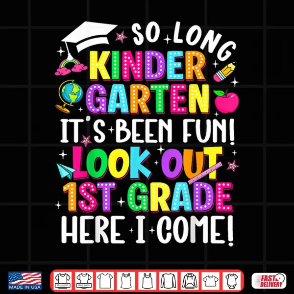 Design So Long Kindergarten First Grade Here I Come Graduation Shirt