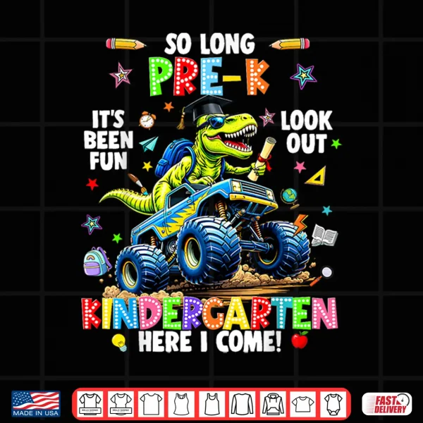 Design So Long Pre K Kindergarten Here I Come Graduation Shirt