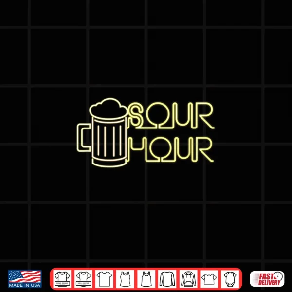 Sour Hour The Anti Happy Hour Funny Brew T Shirt 4 Design Sour Hour the Anti Happy Hour Funny Brew T Shirt
