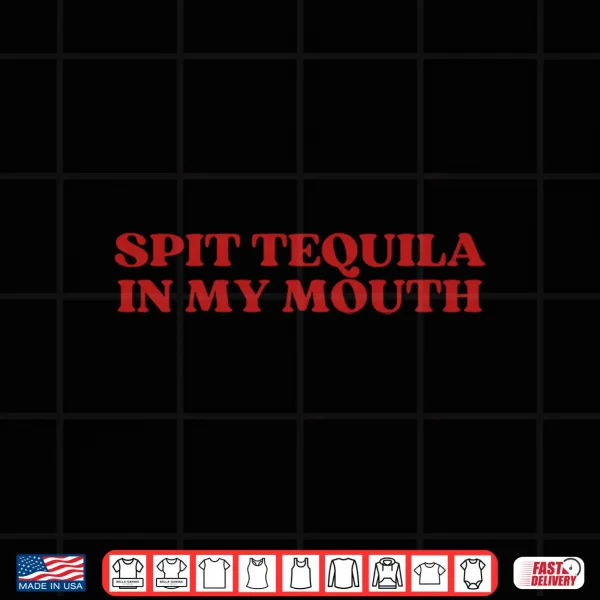 Design Spit Tequila in My Mouth Crop Top Y2K Aesthetic Trendy Comfort Colors Crop Top