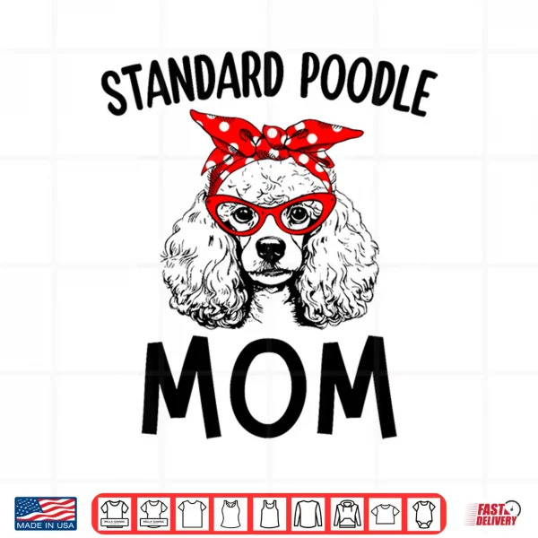 Design Standard Poodle Mom Dog Mama Sunglasses Mothers Day Gift Shirt