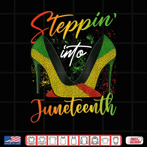 Design Stepping into Juneteenth High Heels Women Girls Juneteenth Shirt