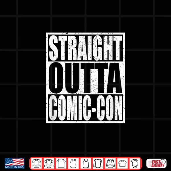 Design Straight Outta Comic Con Anime Lover Cosplay Shirt