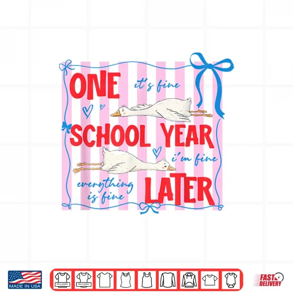 Striped One School Year Later Funny Goose End Of School Year Shirt 4 Design Striped One School Year Later Funny Goose End of School Year Shirt
