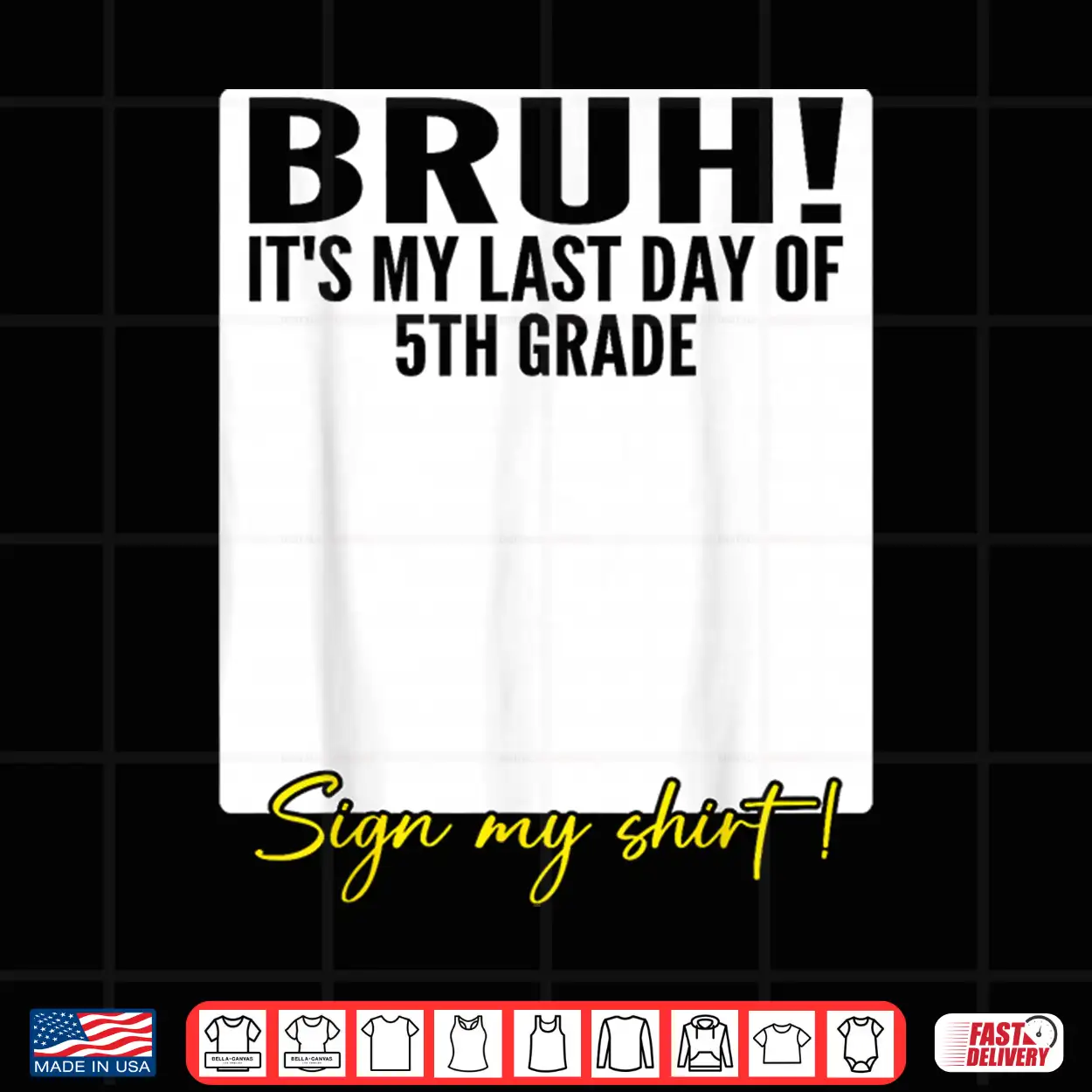 Student Signature Bruh It’S My Last Day Of 5Th Grade Sign My Shirt Student Signature Bruh It’S My Last Day Of 5Th Grade Sign My Shirt