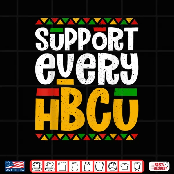 Support Every Hbcu Historical Black College Student Alumni Shirt 4 Design Support Every HBCU Historical Black College Student Alumni Shirt