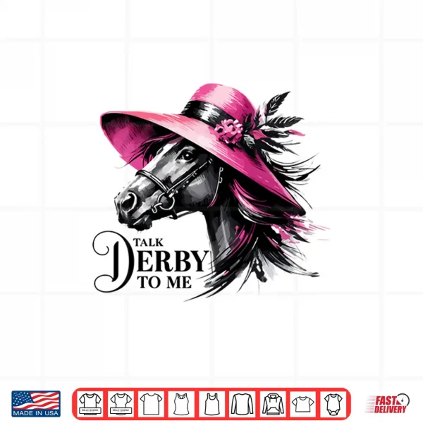Design Talk Derby To Me Horse Racing Derby Day Party Decorations Shirt