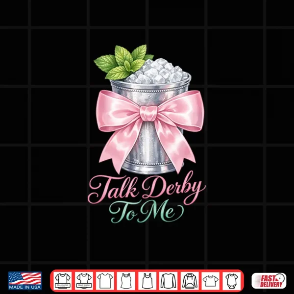 Design Talk Derby To Me Pink Bow Mint Julep Coquette Horse Racing Shirt