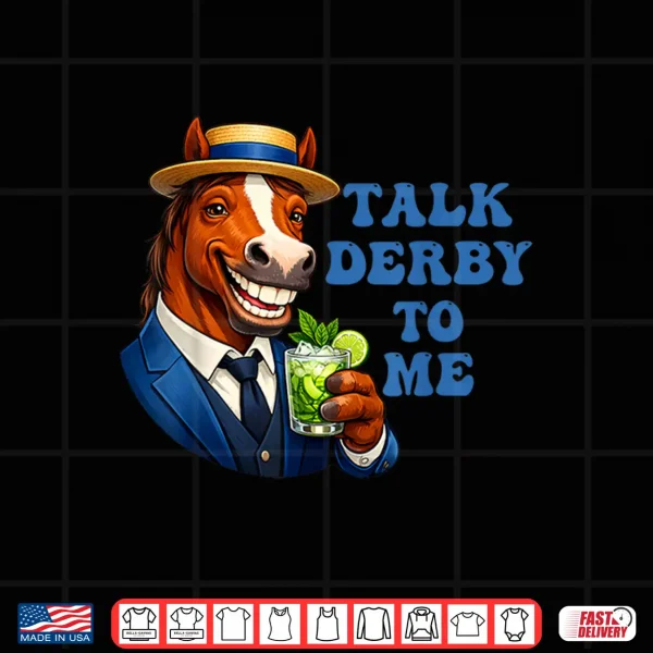 Design Talk Derby to Me Funny Horse Racing Derby Day 152 Years Shirt