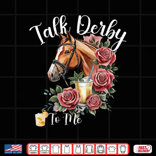 Design Talk Derby to Me Funny Racing Horse Shirt