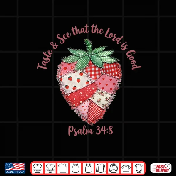 Design Taste and See that the Lord is Good Psalm 34 8 Shirt