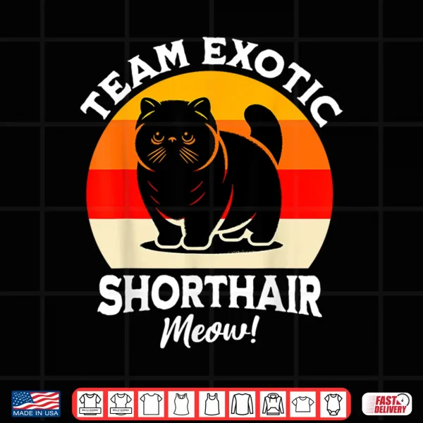 Design Team Exotic Shorthair Cat Exotic Shorthair Shirt