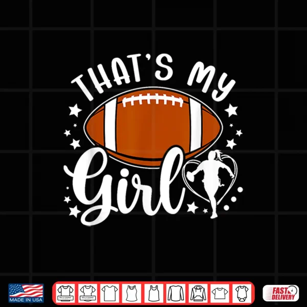 Design Thats My Girl Flag Football Mom Flag Football Player Mother Shirt